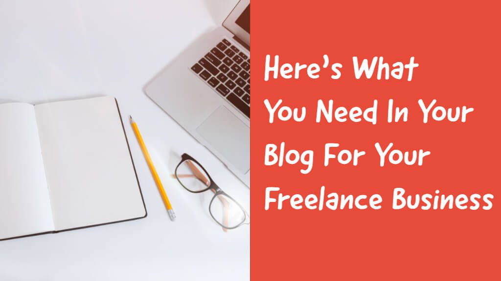 here is what you need in your blog for your freelance business