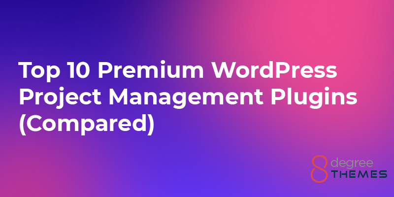 Top 10 Premium WordPress Project Management Plugins Compared