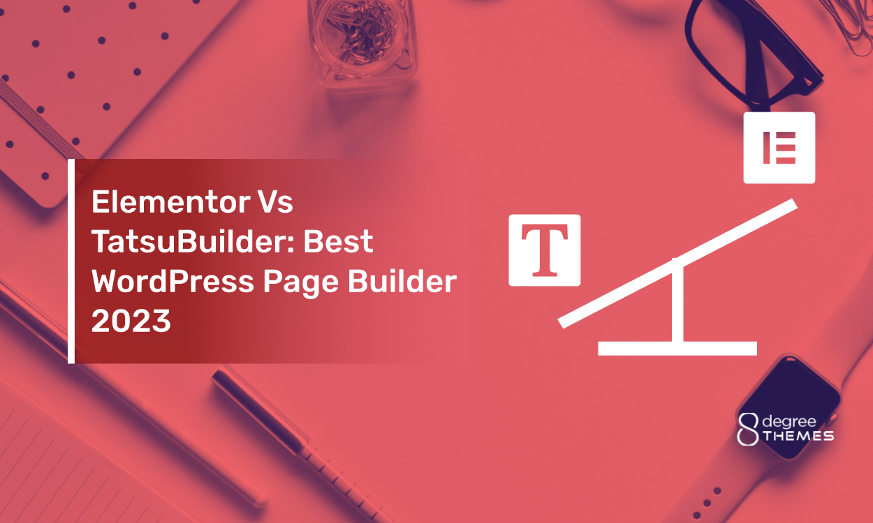 Elementor Vs TatsuBuilder: Best WordPress Page Builder 2023?