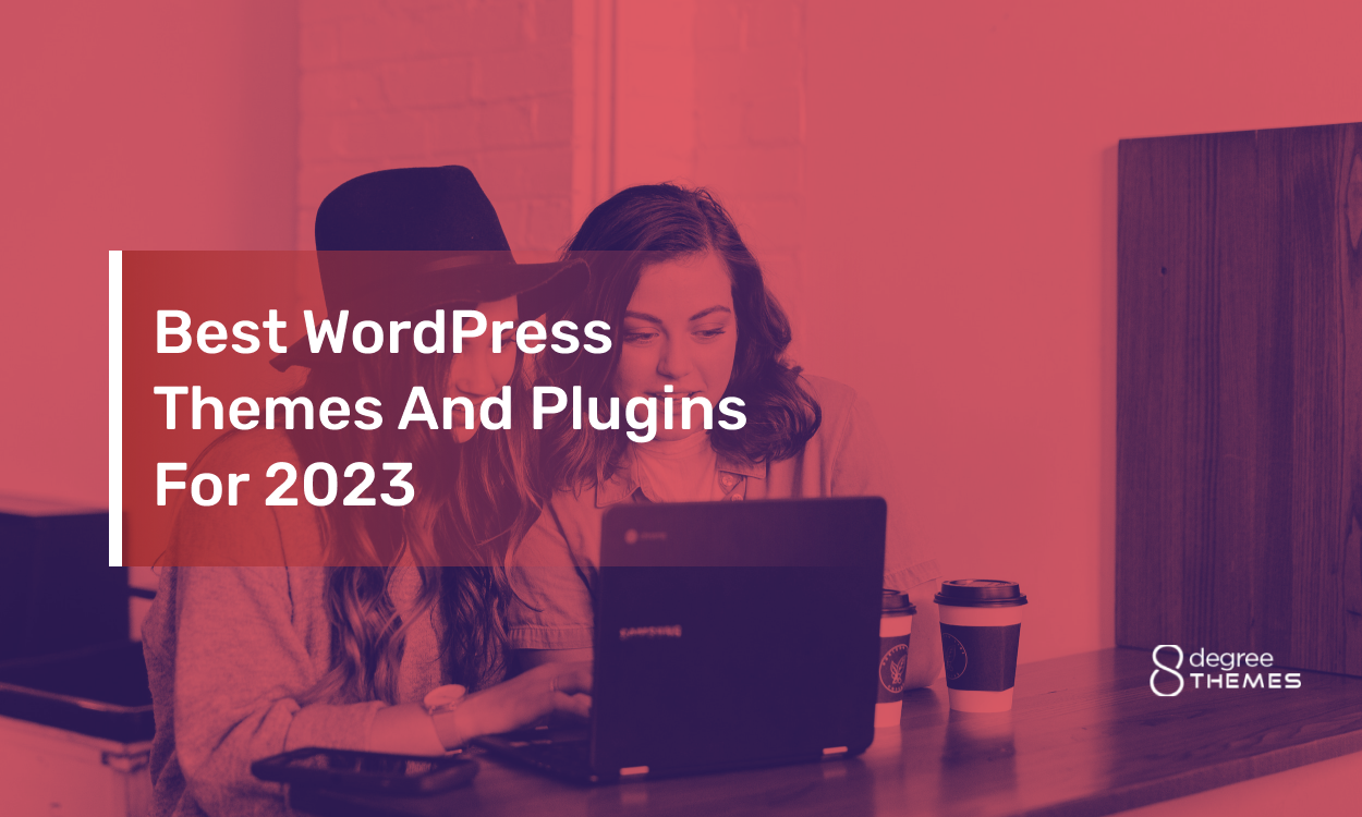 Best WordPress Themes And Plugins For 2023