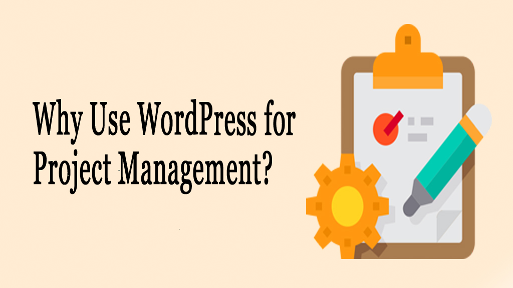Why use WordPress for Project Management