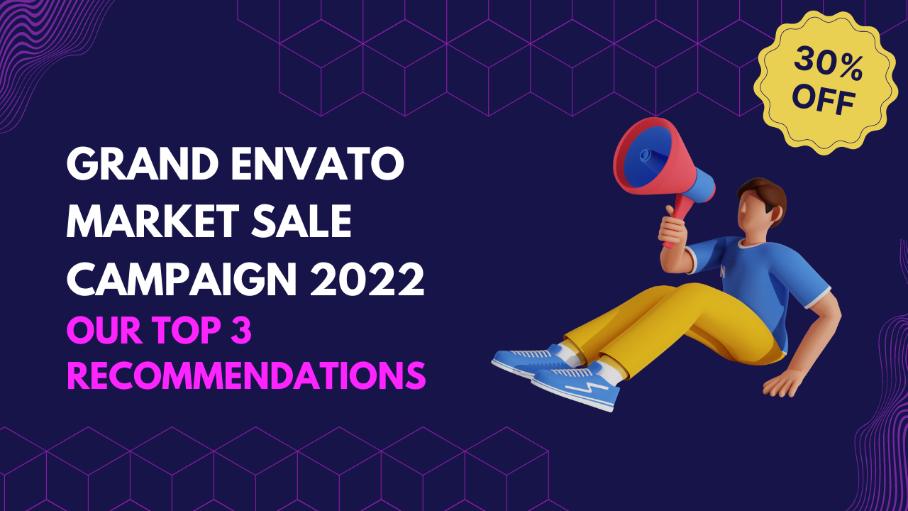 Grand Envato Market Sale Campaign 2022 - Our Top 3 Recommendations (30% OFF)