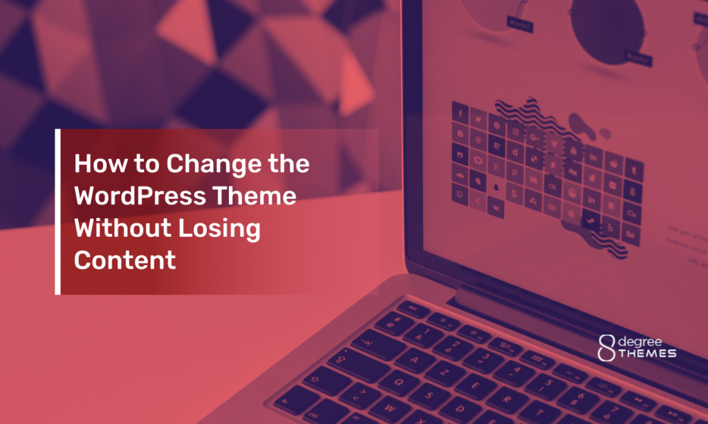 How to Change the WordPress Theme Without Losing Content