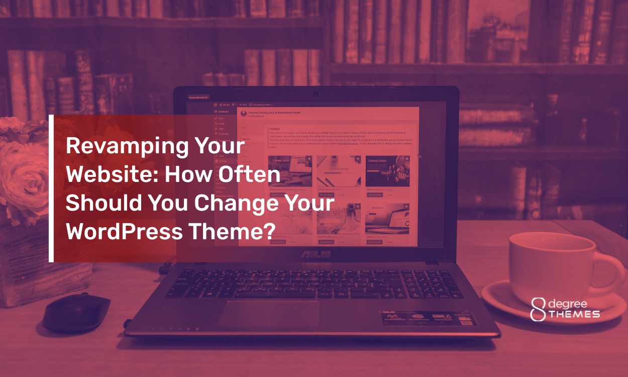 Revamping Your Website: How Often Should You Change Your WordPress Theme?